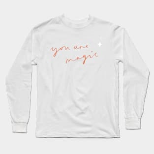 You are magic Long Sleeve T-Shirt
